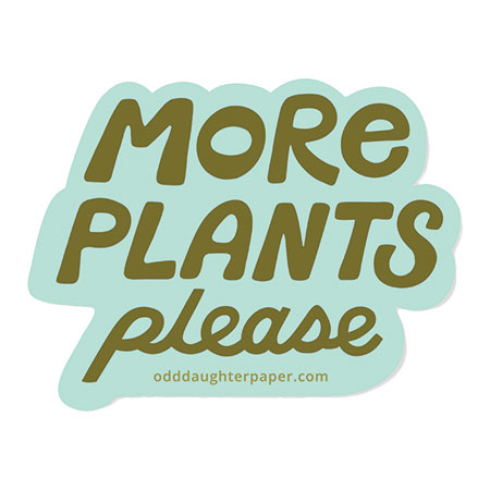 More Plants Please sticker